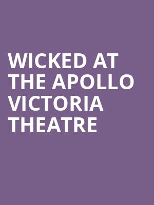 Wicked at the Apollo Victoria Theatre & Dinner at Jamie's Italian - Victoria at Apollo Victoria Theatre